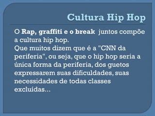 sobre o hip hop assinale a alternativa falsa
